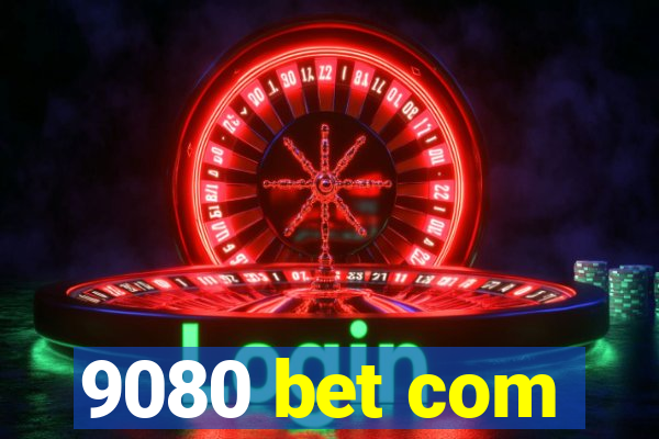 9080 bet com